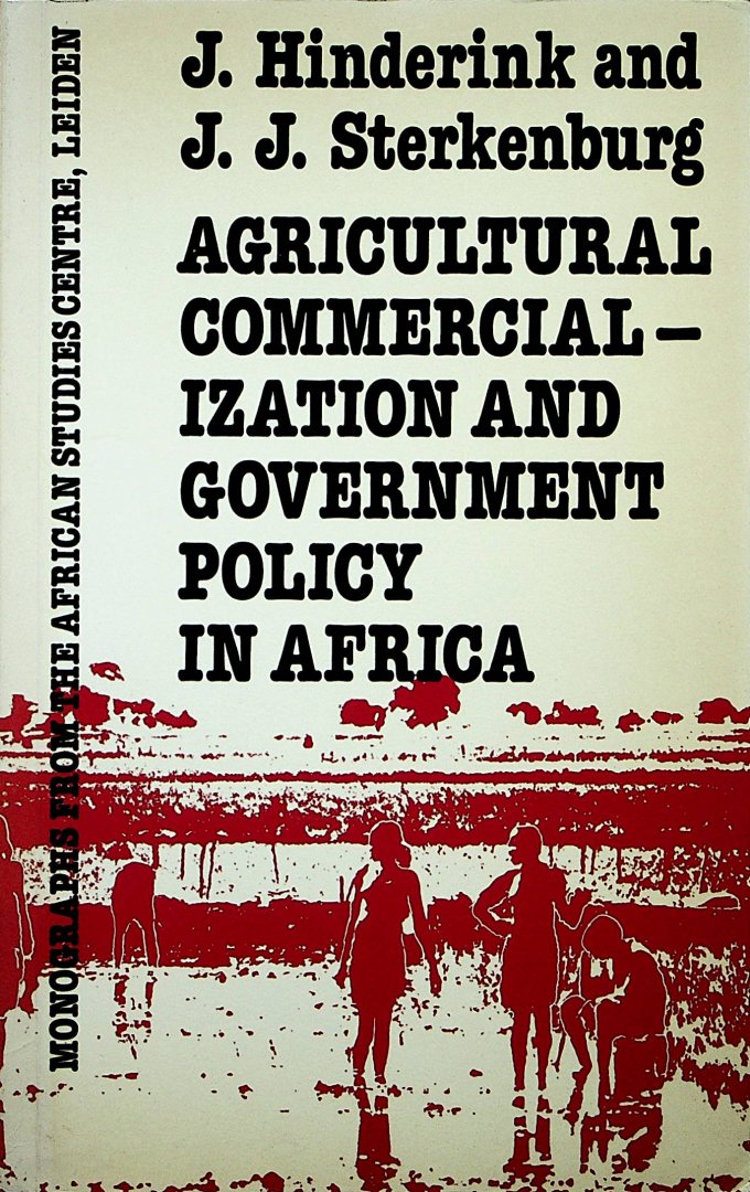 Hinderink, J.  and J.J. Sterkenburg - Agricultural commercialization and government policy in Africa / J. Hinderink and J.J. Sterkenburg