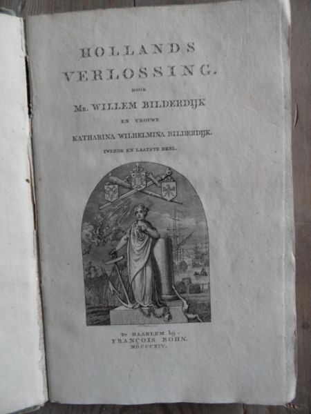 Bilderdijk, Mr. Willem en vrouwe Katharina Wilhelmina Bilderdijk - Hollands verlossing - tweede en laatste deel