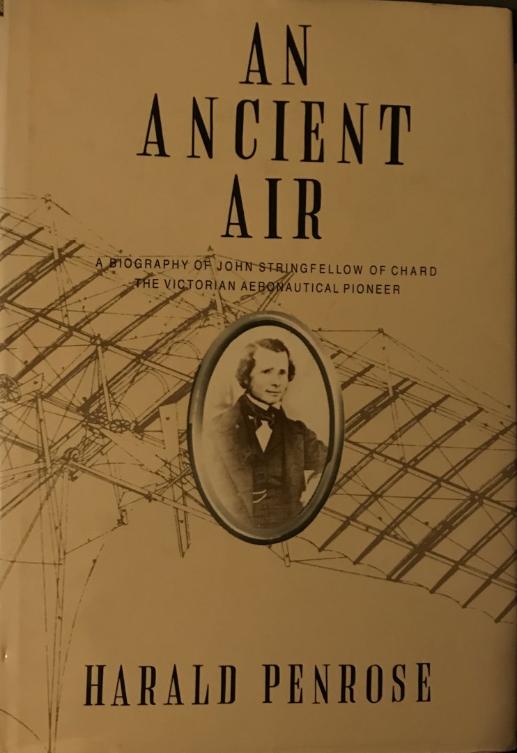 Penrose, Harald - An Ancient Air. A Biography Of John Strinfellow Of Chard. The Victorian Aeronautical Pioneer.
