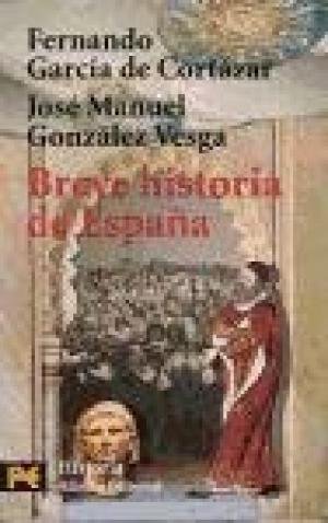 Garcia de Cortazar, Fernando / Gonzalez Vesga, Jose Manuel - Breve historia de España