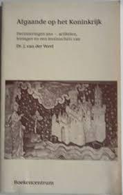 Boer, M.G.L. den (bijeengebracht en ingeleid door) - Afgaande op het Koninkrijk. Herinneringen aan-, artikelen, lezingen en een levensschets van dr. J. Van der Werf.