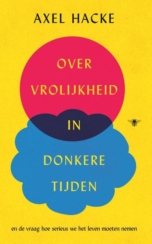 Axel Hacke - Over vrolijkheid in donkere tijden