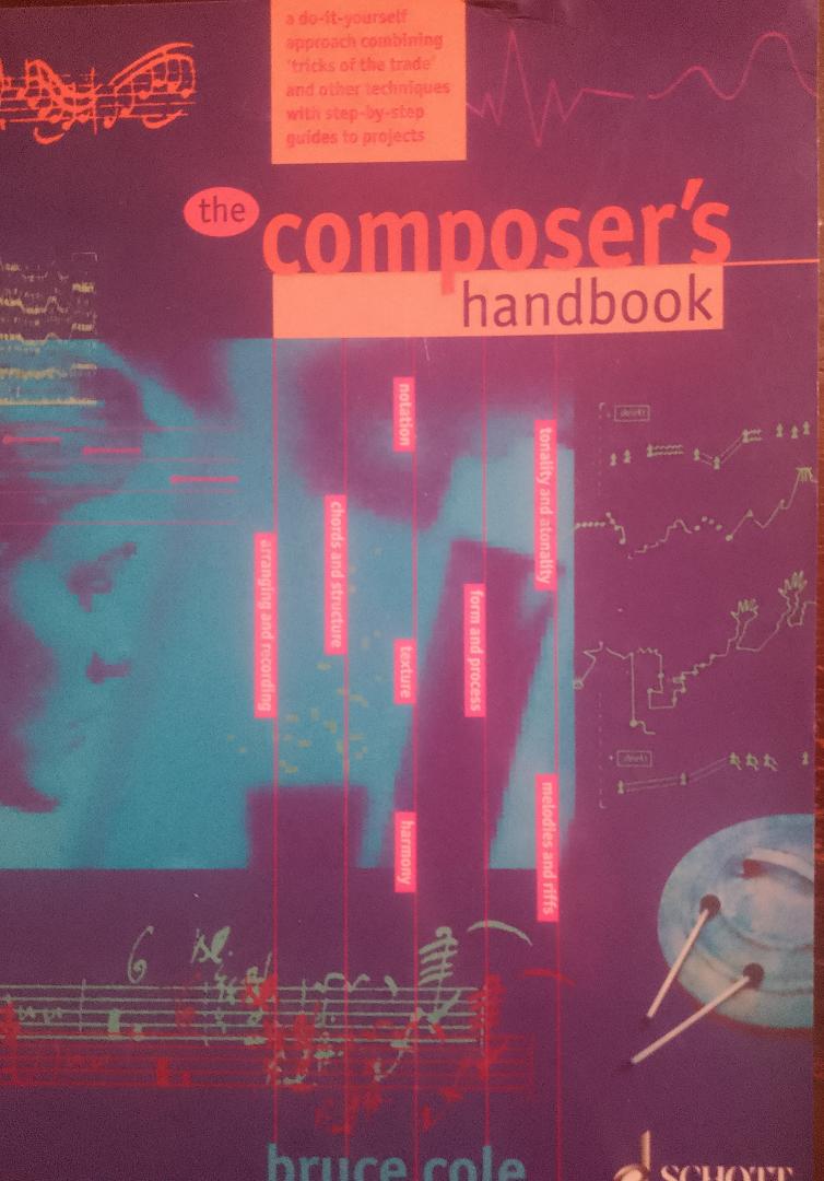 Bruce Cole - The Composer's Handbook. Ado-it-yourself-approach....