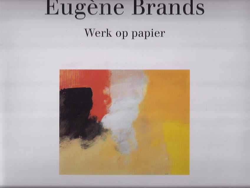Brands, Eugène. - Panta Rhei: Drie delen. 1: Werk op Papier  2: Collages en Assemblages 3: Schilderijen.