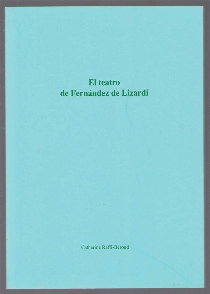 Raffi-Beroud, Catherine Marie H�l�ne - El teatro de Fernandez de Lizardi