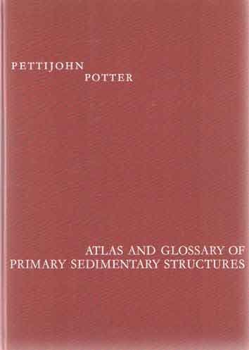 Potter, Paul Edwin & F.J. Pettijohn - Atlas and Glossary of Primary Sedimentary Structures.