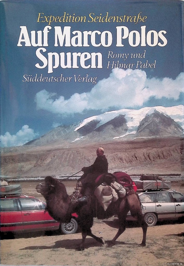 Pabel, Romy & Hilmar Pabel - Auf Marco Polos Spuren. Expedition Seidenstraße