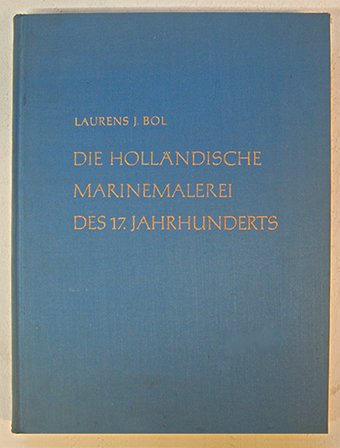 Bol, Laurens J. - Die Hollandische Marinemalerei Des 17. Jahrhunderts