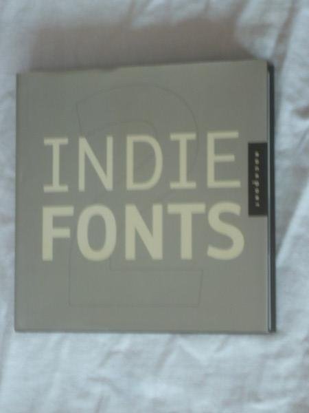 Kegler, Richard & Grieshaber, James & Riggs, Tamye - Indie Fonts 2. A compendium of Digital Type from Independent Foundries
