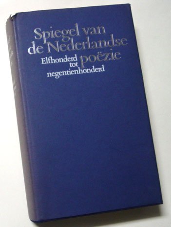 Victor E. van Vriesland (samenstelling) - Spiegel van de Nederlandse poëzie. Elfhonderd tot negentienhonderd