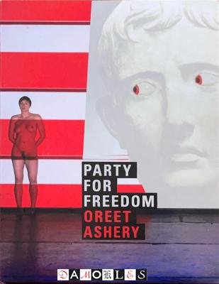 Oreet Ashery - Party for Freedom