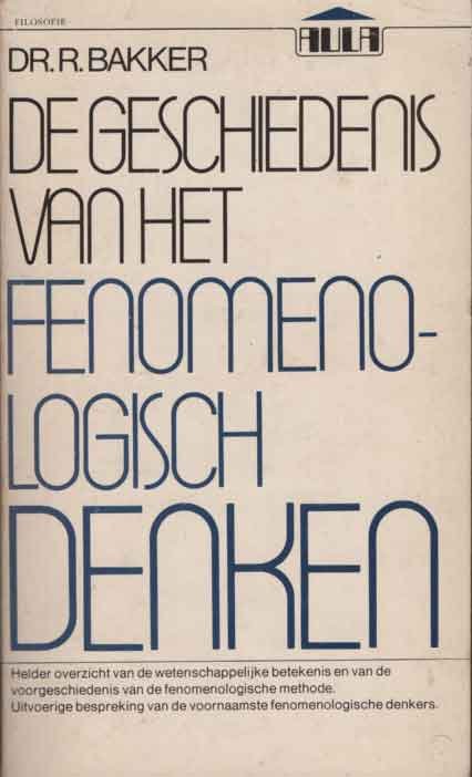 Bakker, R. - De geschiedenis van het fenomenologisch denken