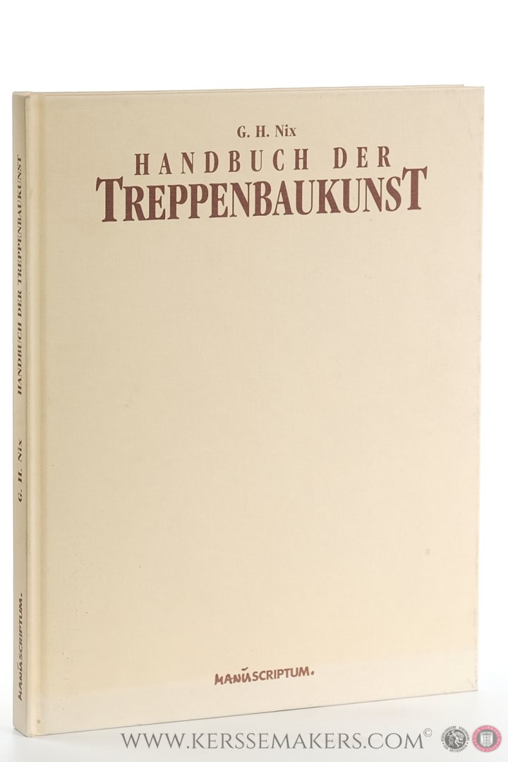 Nix, G. H. - Handbuch der Treppenbaukunst. [ Nachdruck der Originalausgabe von 1890 / Reprint of 1890 edition ].