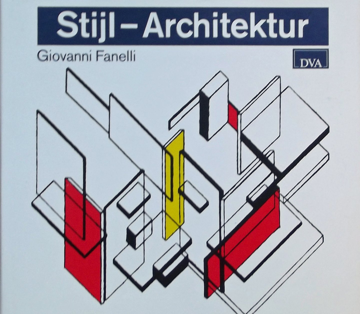 Fanelli, Giovanni. - Stijl Architektur Der niederländische Beitrag zur frühen Moderne