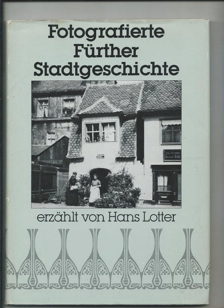Lotter, Hans - Fotografierte Fürther Stadtgeschichte