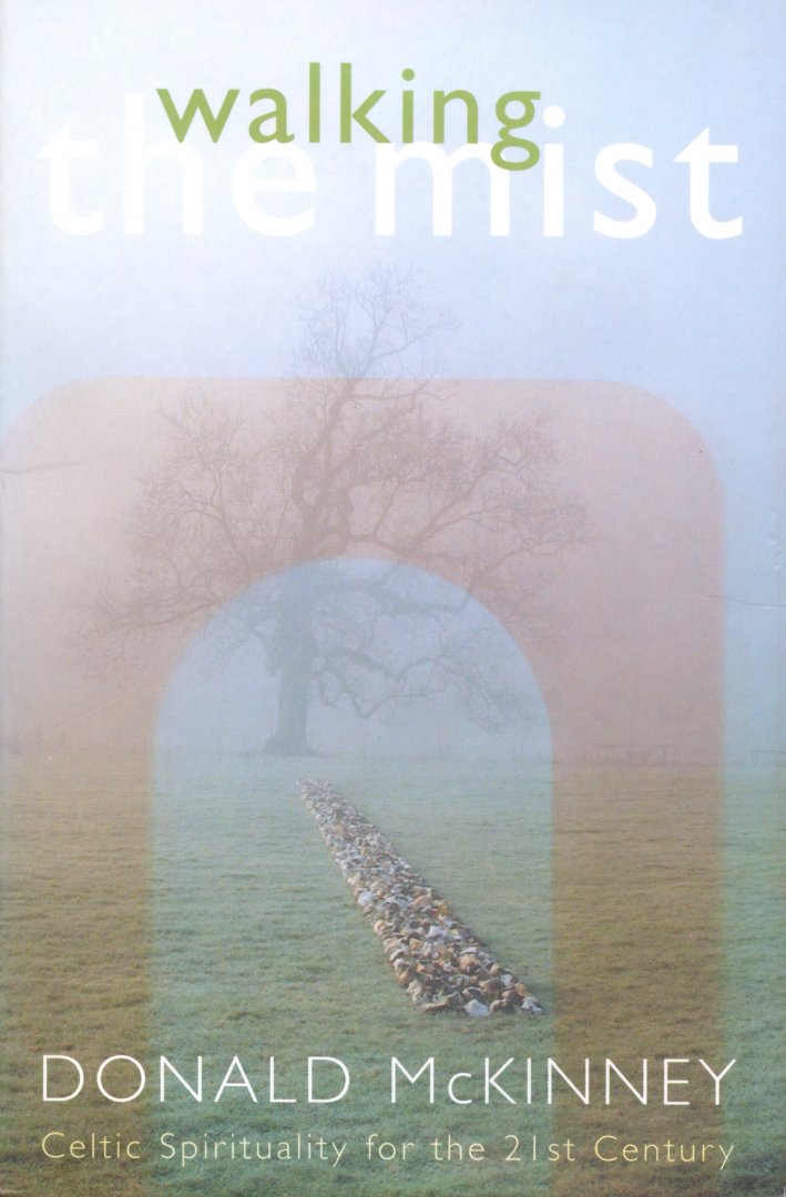 Mckinney, Donald - Walking the Mist, Celtic Spirituality for the 21st Century