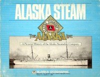 Alaska Geographic Society - Alaska Steam, Alaska Steamship Co.. The Alaska Line