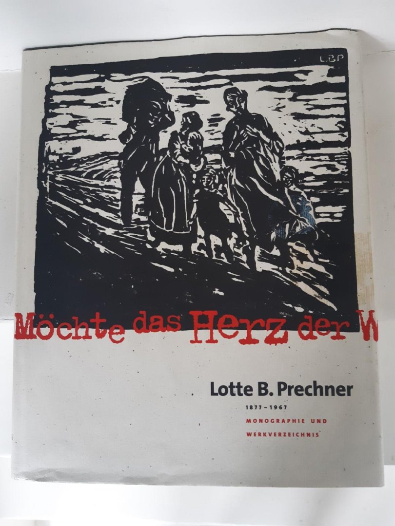Prechner, Lotte B. - Jochimsen, Margarethe [Et Al.]. - Lotte B. Prechner 1877-1967: Monographie und Werkverzeichnis.