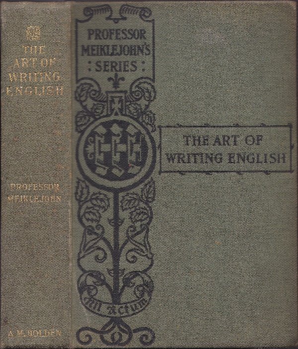 Meiklejohn M.A., J.M.D. - The art of writing English