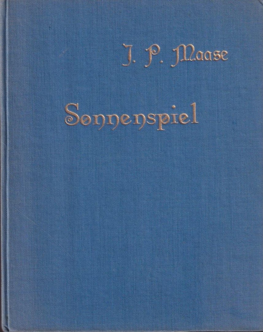 Maase, Ignaz Paul & Hede Maase - Sonnenspiel: Gedichte meines lieben Vaters Ignaz Paul Maase. Herausgegeben von Hede Maase