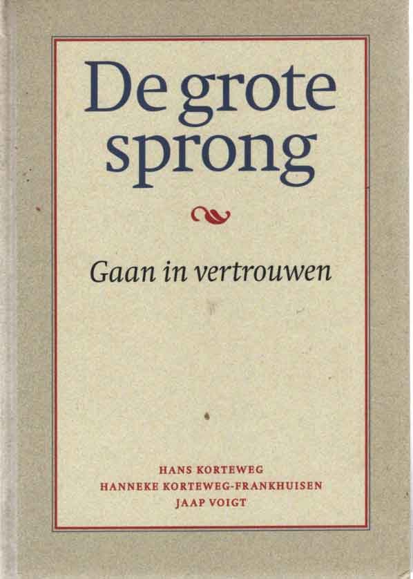 Korteweg, Hanneke Korteweg-Frankhuisen, Jaap Voigt, Hans - De Grote Sprong. Gaan in vertrouwen