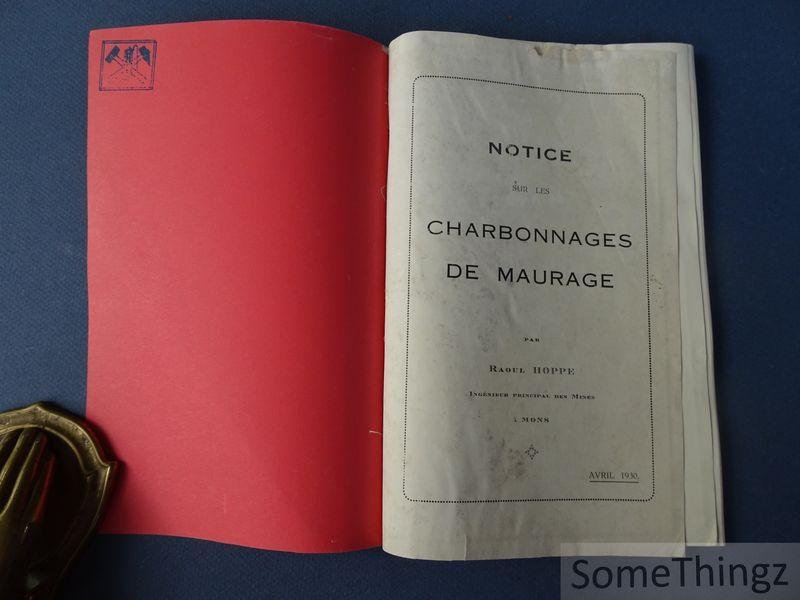 Hoppe Raoul. - Notice sur les charbonnages de Maurage. Avril 1930.
