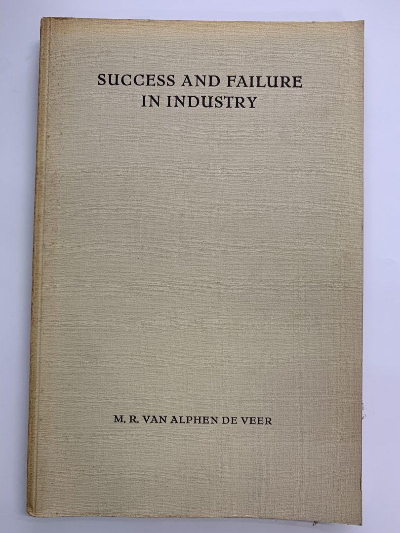 M.R. van Alphen de Veer - Success and failure in industry