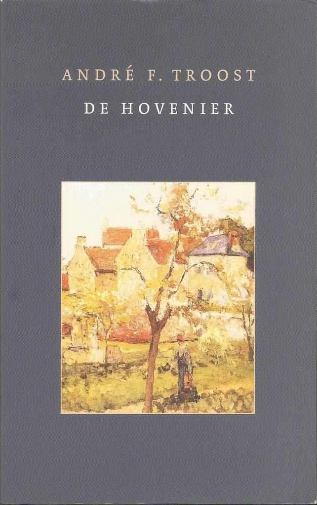 Troost, André F. - De  Hovenier- een Vertelling over een 13 jarig meisje in Allerhuizen -
