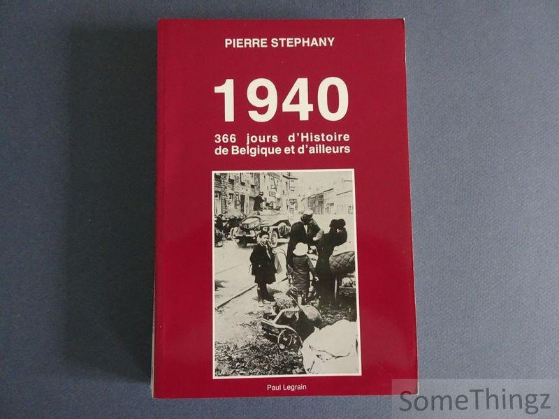 Stephany, Pierre. - 1940. 366 Jours d'Histoire de Belgique et d'Ailleurs.
