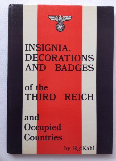 Kahl, R. - Insignia, Decorations and Badges of the Third Reich and Occupied Countries.
