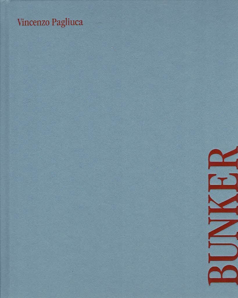PAGLIUCA, Vincenzo - Vincenzo Pagliuca - Bunker. - [New].