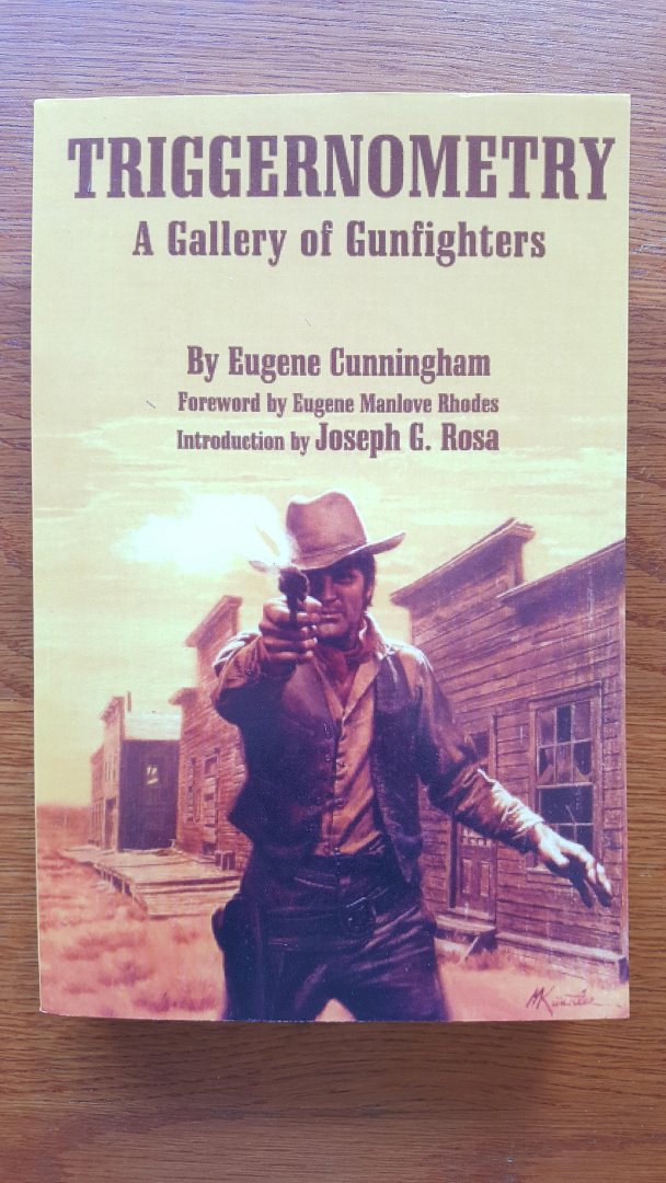 Cunningham, Eugene - Triggernometry / A Gallery of Gunfighters : With Technical Notes on Leather Slapping As a Fine Art, Gathered from Many a Loose Holstered Expert over the Years