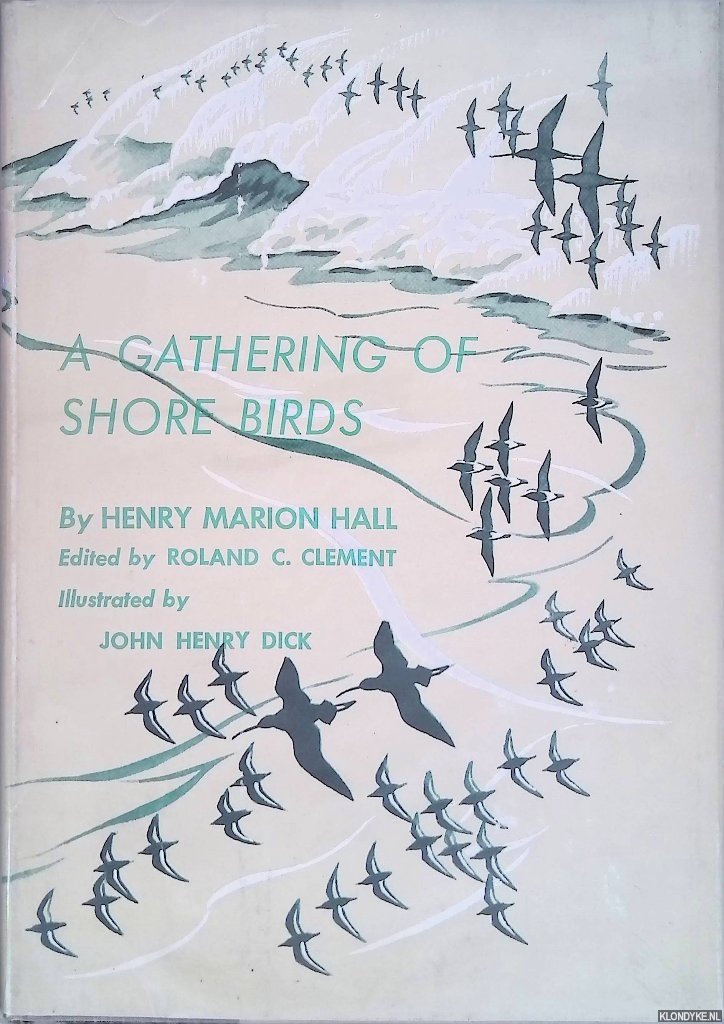 Hall, Henry Marion & Roland C. Clement (editor) - A Gathering of Shore Birds