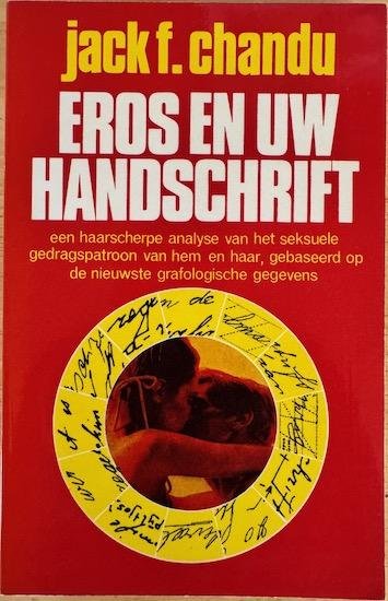 Chandu, Jack F. - EROS EN UW HANDSCHRIFT. Een haarscherpe analyse van het seksuele gedragspatroon van hem en haar gebaseerd op de nieuwste grafologische gegevens.