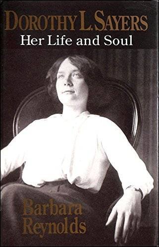 REYNOLDS, BARBARA. - Dorothy L. Sayers. Her Life and Soul.