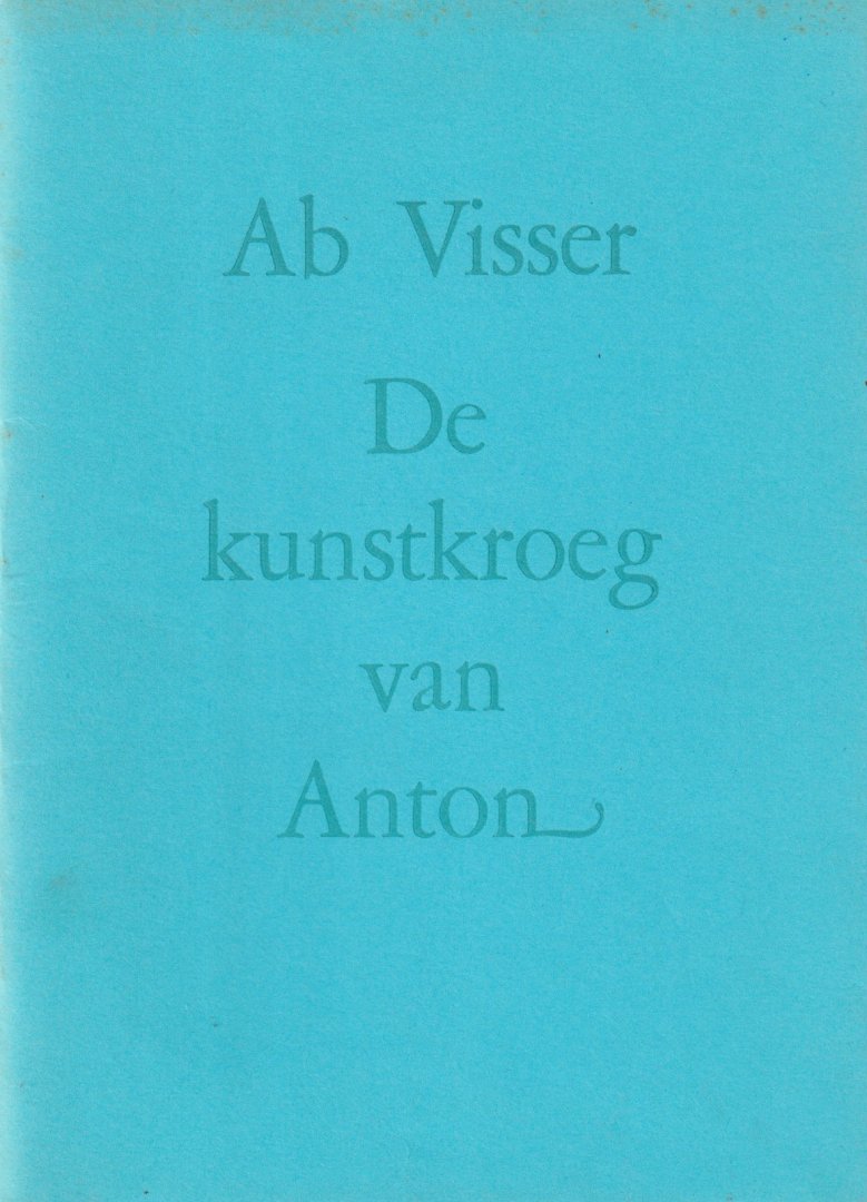 Visser, Ab - De kunstkroeg van Anton