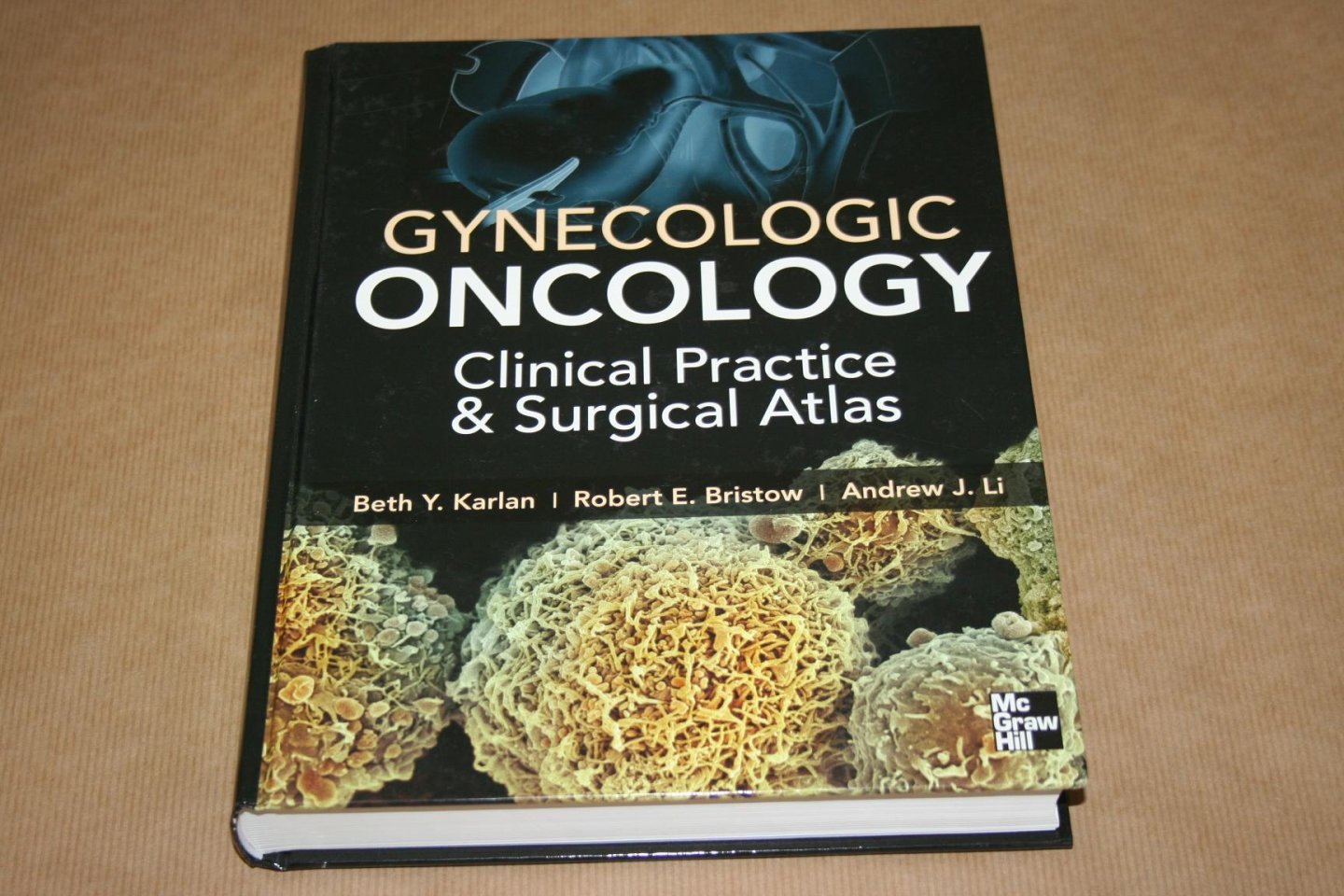 Karlan, Bristow & Li - Gynecologic Oncology -- Clinical Practice & Surgical Atlas
