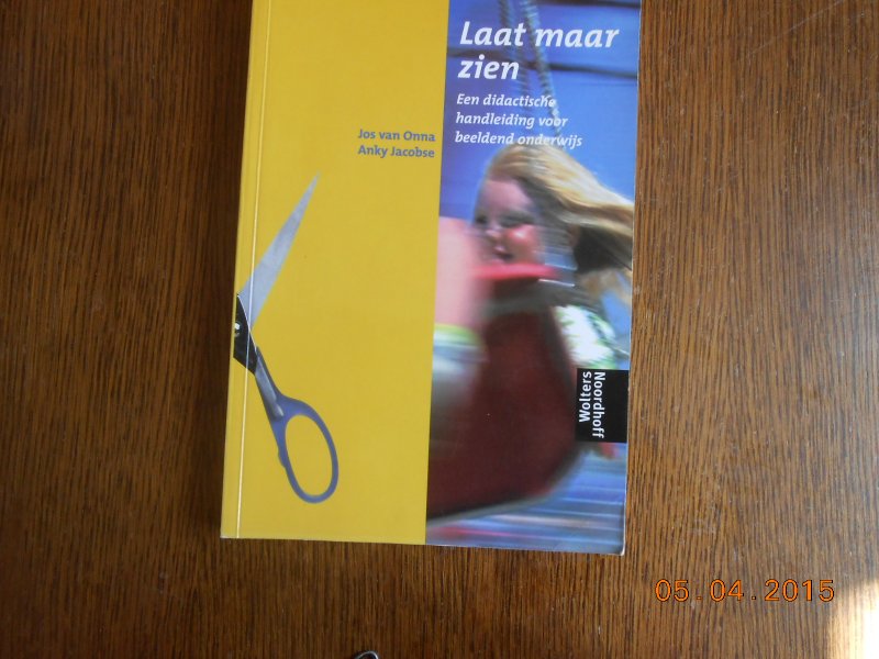 Onna, J. van  Jacobse, A. - Laat maar zien  een didactische handleiding voor beeldend onderwijs