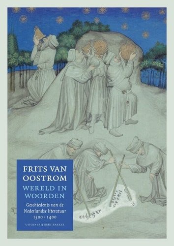 Oostrom - Wereld in woorden, geschiedneis van de Nederlandse literatuur 1300 - 1400