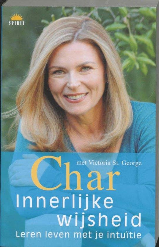 Char - Char  - Innerlijke wijsheid. Leren leven met je intuitie.