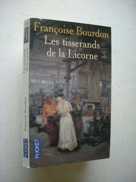 Bourdon, Francoise - Les tisserands de la Licorne (lakenweverij eind 19e eeuw)