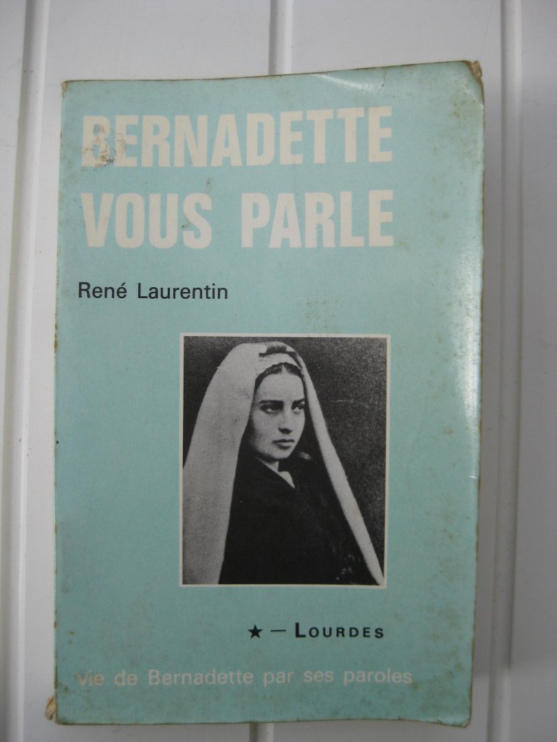 Laurentin, René - Bernadette vous parle. Deel 1: Lourdes (1844-1866) Deel 2: Nevers (1866-1879).