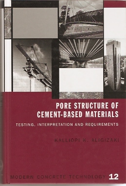 Aligizaki, Kalliopi K. - Pore Structure of Cement-Based Materials  --  testing, interpretation and requirements