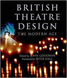 Goodwin, John (red.), foreword Peter Hall - British theatre design, the modern age