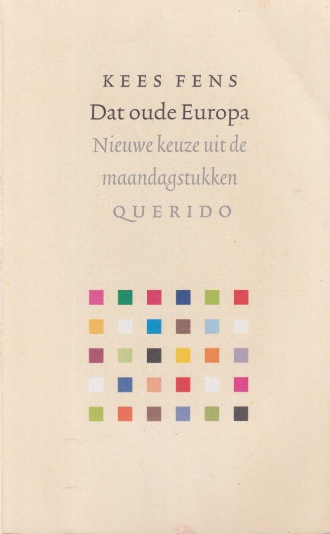 Fens, Kees - Dat oude Europa. Nieuwe keuze uit de maandagstukken