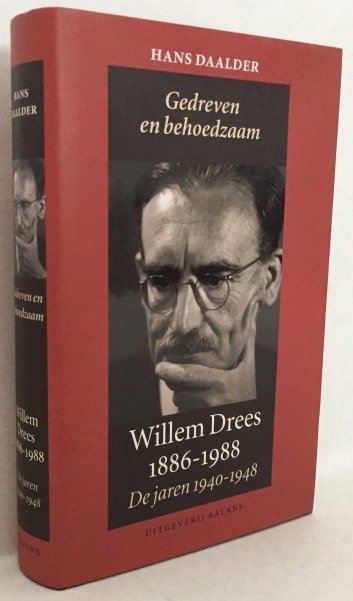 Daalder, Hans, - Gedreven en behoedzaam. Willem Drees 1886-1988. De jaren 1940-1948. [Hardcover]