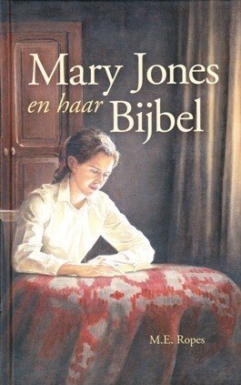 Ropes, M.E. - Mary Jones en haar Bijbel