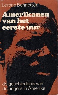 Bennett Jr., Leone. - Amerikanen van het eerste uur : de geschiedenis van de negers in Amerika.
