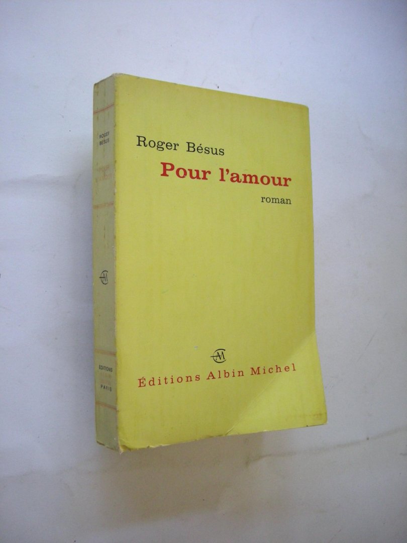 Besus, Roger - Pour l'amour. roman