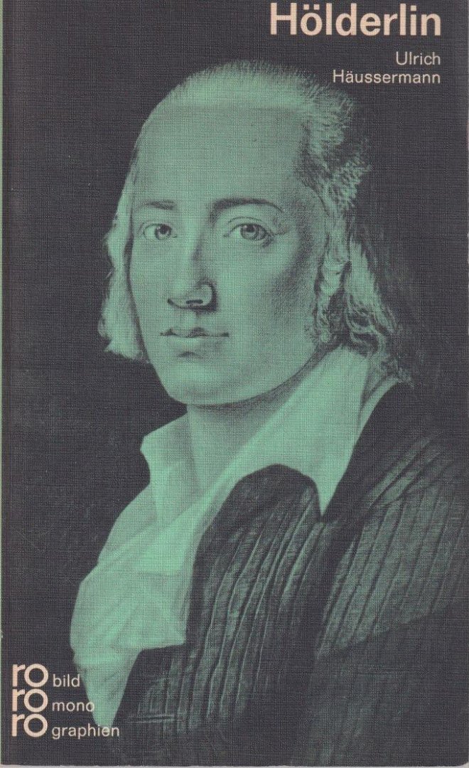 Häussermann, Ulrich - Friedrich Hölderlin in Selbstzeugnissen und Bilddokumenten